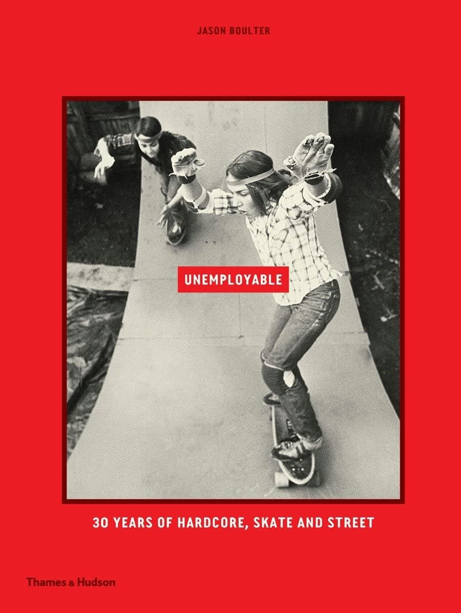 UNEMPLOYABLE Skate and Street スケートボード 洋書 Unemployable: 30 Years of Hardcore, Skate and Street” By Jason