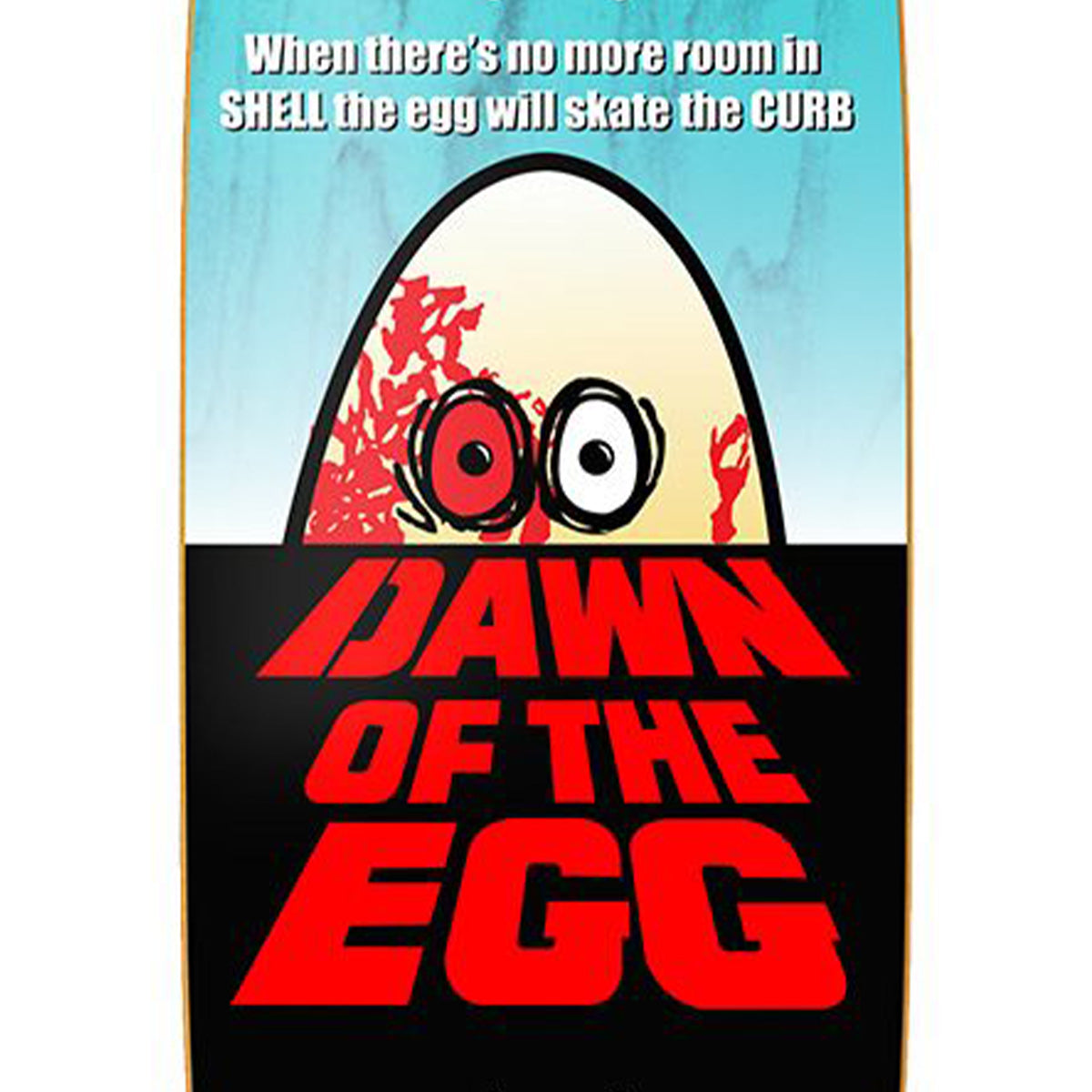 Dawn Of The Egg Deck - 9.4"