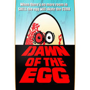 Dawn Of The Egg Deck - 9.4"